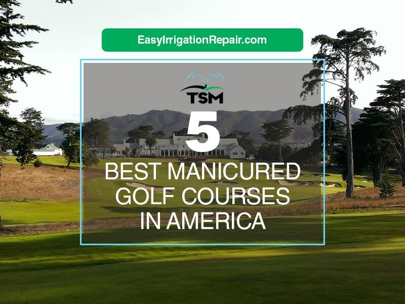 5 Best manicured golf courses in America