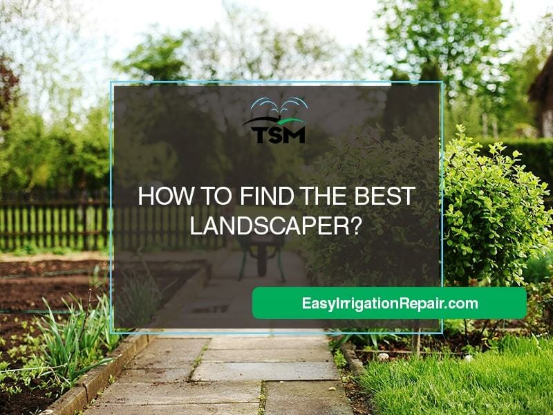 How to Find the Best Landscaper?